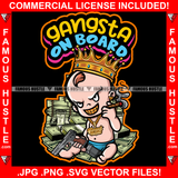 Gangsta On Board Famous Hustle King Baby Boy Mean Smile On Face Gold Jewelry Teeth Diaper Gun Smoking  Cash Money Bundles Hip Hop Rap Rapper Hustler Hustling Trap Trapper Quote Art Graphic Design Logo T-Shirt Print Printing JPG PNG SVG Vector Cut File