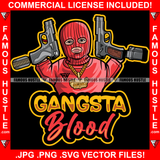 Gangsta Blood Gangster Wearing Ski Mask Gold Jewelry Pistol Guns Hip Hop Rap Rapper Plug Trap Street Hood Ghetto Swag Thug Hustler Hustling Flex Drip Famous Hustle Quote Art Graphic Design Logo T-Shirt Print Printing JPG PNG SVG Vector Cut File