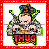Thug Cash Love Famous Hustle King Baby Boy Money Mean Smile On Face Gold Jewelry Teeth Guns Hip Hop Rap Rapper Hustler Hustling Trap Trapper Quote Art Graphic Design Logo T-Shirt Print Printing JPG PNG SVG Vector Cut File
