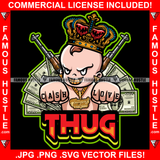 Thug Cash Love Famous Hustle King Baby Boy Money Mean Smile On Face Gold Jewelry Teeth Guns Hip Hop Rap Rapper Hustler Hustling Trap Trapper Quote Art Graphic Design Logo T-Shirt Print Printing JPG PNG SVG Vector Cut File