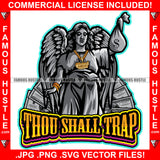 Thou Shall Trap Sexy Lady Statue Of Liberty Holding Cash Money Bag Gold Jewelry Tattoo Hip Hop Rap Hustler Boss Drip Swag Plug Trap Hood Thug Gang Street Quote Famous Hustle Quote Art Graphic Design Logo T-Shirt Print Printing JPG PNG SVG Vector Cut File