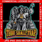 Thou Shall Trap Sexy Lady Statue Of Liberty Holding Cash Money Bag Gold Jewelry Tattoo Hip Hop Rap Hustler Boss Drip Swag Plug Trap Hood Thug Gang Street Quote Famous Hustle Quote Art Graphic Design Logo T-Shirt Print Printing JPG PNG SVG Vector Cut File