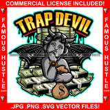 Trap Devil Demon Gangster Statue Devil Wings Satan Horns Cash Money Bag Bundles Hip Hop Rap Plug Trap Street Hood Ghetto Swag Thug Hustler Hustling Drip Famous Hustle Rich Quote Art Graphic Design Logo T-Shirt Print Printing JPG PNG SVG Vector Cut File