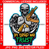 In Trap We Trust Gangster Skull Scary Mean Face Angel Wings Statue Tattoo Holding Gold Machine Gun Hip Hop Rap Trap Hustler Famous Quote Art Graphic Design Logo T-Shirt Print Printing JPG PNG SVG Vector Cut File