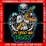 In Trap We Trust Gangster Skull Scary Mean Face Angel Wings Statue Tattoo Holding Gold Machine Gun Hip Hop Rap Trap Hustler Famous Quote Art Graphic Design Logo T-Shirt Print Printing JPG PNG SVG Vector Cut File