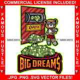 Big Dreams Gangster Teddy Bear Robber Sunglasses Stealing Cash Money Bundles Shovel Bank Hip Hop Rap Plug Trap Street Hood Ghetto Swag Thug Hustler Hustling Famous Hustle Quote Art Graphic Design Logo T-Shirt Print Printing JPG PNG SVG Vector Cut File