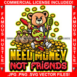 Need Money Not Friends Gangster Singer Teddy Bear Guitar Mic Gold Coins Cash Bags Hip Hop Rap Plug Trap Street Hood Ghetto Swag Thug Hustler Hustling Famous Hustle Quote Art Graphic Design Logo T-Shirt Print Printing JPG PNG SVG Vector Cut File