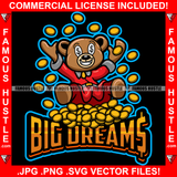 Big Dreams Famous Hustle Gangster Teddy Bear Dollar Sign Eyes Gold Coins Hip Hop Rap Rapper Plug Trap Street Hood Ghetto Swag Thug Hustler Hustling Baller Trapper Quote Art Graphic Design Logo T-Shirt Print Printing JPG PNG SVG Vector Cut File