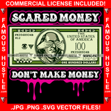 Scared Money Don't Make Money Dripping $100 Bill Cash Money President Eyes Cover Hip Hop Rap Plug Trap Street Hood Ghetto Swag Thug Hustling Famous Hustle Baller Trapper Quote Art Graphic Design Logo T-Shirt Print Printing JPG PNG SVG Vector Cut File