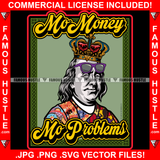 No Money No Problems King Gangster President Ben Franklin Glasses Colorful Shirts Hip Hop Rap Plug Trap Hood Ghetto Swag Thug Hustler Hustling Famous Hustle Baller Trapper Quote Art Graphic Design Logo T-Shirt Print Printing JPG PNG SVG Vector Cut File