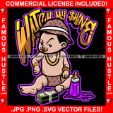 Watch My Shine Gangster Baby Boy Gold Pacifier Jewelry Cap Purple Bottle Feeder Cash Money Bundles Hip Hop Rap Plug Trap Street Hood Ghetto Swag Thug Hustling Famous Hustle Quote Art Graphic Design Logo T-Shirt Print Printing JPG PNG SVG Vector Cut File