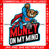 Money On My Mind Gangster Teddy Bear Dollar Sign Eyes Superman Costume Cape Cash Bag Hip Hop Rap Rapper Plug Trap Street Hood Ghetto Swag Thug Hustler Hustling Famous Hustle Quote Art Graphic Design Logo T-Shirt Print Printing JPG PNG SVG Vector Cut File