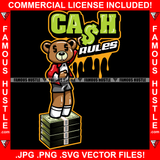 Cash Rules Dripping Gangster Teddy Bear Dollar Sign Eyes Standing On Money Bundles Hip Hop Rap Rapper Plug Trap Street Hood Ghetto Swag Thug Famous Hustle Quote Art Graphic Design Logo T-Shirt Print Printing JPG PNG SVG Vector Cut File