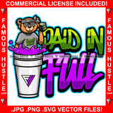 Paid In Full Gangster Teddy Bear In Purple Cup Paisley Bandanna Sunglasses Dollar Sign Earrings Hip Hop Rap Rapper Plug Trap Street Hood Ghetto Swag Thug Famous Hustle Quote Art Graphic Design Logo T-Shirt Print Printing JPG PNG SVG Vector Cut File