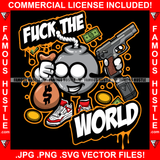 Fuck The World Bomb Cartoon Character White Eyes Cash Money Bag Gold Coins Sneakers Hip Hop Rap Rapper Plug Trap Street Hood Ghetto Swag Thug Hustler Hustling Famous Hustle Quote Art Graphic Design Logo T-Shirt Print Printing JPG PNG SVG Vector Cut File