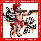 No Days Off Dripping Gangster Angel Wings Statue Red Hairs Pistol Guns Hip Hop Rap Rapper Plug Trap Street Hood Ghetto Swag Thug Hustler Hustling Famous Hustle Baller Trapper Quote Art Graphic Design Logo T-Shirt Print Printing JPG PNG SVG Vector Cut File