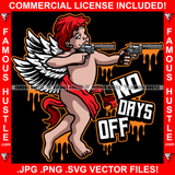 No Days Off Dripping Gangster Angel Wings Statue Red Hairs Pistol Guns Hip Hop Rap Rapper Plug Trap Street Hood Ghetto Swag Thug Hustler Hustling Famous Hustle Baller Trapper Quote Art Graphic Design Logo T-Shirt Print Printing JPG PNG SVG Vector Cut File