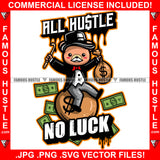 All Hustle No Luck Dripping Teddy Bear Gangster Black Dress Hat Boots Sitting On Big Cash Money Bag Hip Hop Rap Plug Trap Street Hood Ghetto Swag Thug Famous Hustle Quote Art Graphic Design Logo T-Shirt Print Printing JPG PNG SVG Vector Cut File