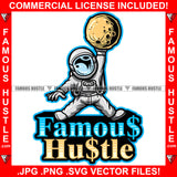 Famous Hustle Astronaut In Outer Space Suit Catching Moon Hip Hop Rap Rapper Plug Trap Street Hood Ghetto Swag Thug Hustler Hustling Baller Trapper Quote Art Graphic Design Logo T-Shirt Print Printing JPG PNG SVG Vector Cut File