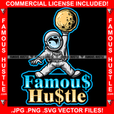 Famous Hustle Astronaut In Outer Space Suit Catching Moon Hip Hop Rap Rapper Plug Trap Street Hood Ghetto Swag Thug Hustler Hustling Baller Trapper Quote Art Graphic Design Logo T-Shirt Print Printing JPG PNG SVG Vector Cut File