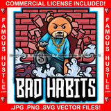 Bad Habits Gangster Teddy Bear Angry Face Robber Gold Necklace Cash Money Bag Hip Hop Rap Rapper Plug Trap Street Hood Ghetto Swag Thug Famous Hustle Baller Trapper Quote Art Graphic Design Logo T-Shirt Print Printing JPG PNG SVG Vector Cut File