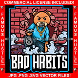 Bad Habits Gangster Teddy Bear Angry Face Robber Gold Necklace Cash Money Bag Hip Hop Rap Rapper Plug Trap Street Hood Ghetto Swag Thug Famous Hustle Baller Trapper Quote Art Graphic Design Logo T-Shirt Print Printing JPG PNG SVG Vector Cut File