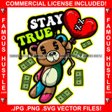 Stay True Teddy Bear Dollar Sign Eyes Red Heart Stitched Balloon Cash Money Falling Hip Hop Rap Plug Trap Street Hood Ghetto Swag Thug Hustling Famous Hustle Baller Trapper Quote Art Graphic Design Logo T-Shirt Print Printing JPG PNG SVG Vector Cut File