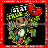 Stay True Teddy Bear Dollar Sign Eyes Red Heart Stitched Balloon Cash Money Falling Hip Hop Rap Plug Trap Street Hood Ghetto Swag Thug Hustling Famous Hustle Baller Trapper Quote Art Graphic Design Logo T-Shirt Print Printing JPG PNG SVG Vector Cut File