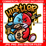 Hustler Famous Hustle Gangster Two Face Teddy Bear MAchine Gun Dripping Blue Red Cash Money Bag Tattoo Hip Hop Rap Hustler Drip Trap Hood Baller Quote Art Graphic Design Logo T-Shirt Print Printing JPG PNG SVG Vector Cut File