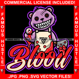 Blood Famous Hustle Horror Gangster Teddy Bear Button Eyes Holding Butcher Knife Bloody Eye In Hand Staples Scar Face Sharp Teeth Tattoo Boss Drip Swag Hustler Hustling Quote Art Graphic Design Logo T-Shirt Print Printing JPG PNG SVG Vector Cut File