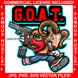 G.O.A.T Goat Greatest of All Time Gangster Cartoon Character Mean Angry Face Machine Gun Cash Money Bag Hip Hop Rap Hustler Drip Trap Hood Thug Gang Street GhettoQuote  Art Graphic Design Logo T-Shirt Print Printing JPG PNG SVG Vector Cut File