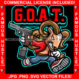 G.O.A.T Goat Greatest of All Time Gangster Cartoon Character Mean Angry Face Machine Gun Cash Money Bag Hip Hop Rap Hustler Drip Trap Hood Thug Gang Street GhettoQuote  Art Graphic Design Logo T-Shirt Print Printing JPG PNG SVG Vector Cut File