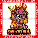 Smokin' Hot Horror Teddy Bear Missing Button Eye Stitches Stuffed Coming Out Fire Machine Gun Sharp Teeth Mafia Hip Hop Rap Trap Street Hustler Famous Hustle Quote Art Graphic Design Logo T-Shirt Print Printing JPG PNG SVG Vector Cut File