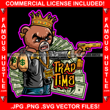 Trap Time Gangster Angry Mean Face King Teddy Bear Cash Money Bags Gold Jewelry Gun Hip Hop Rap Rich Rapper Trap Plug Hood Ghetto Swag Thug Boss Gangsta Quote Art Graphic Design Logo T-Shirt Print Printing JPG PNG SVG Vector Cut File