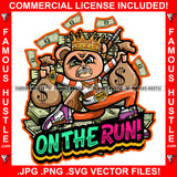 On The Run Gangster Angry Mean Face King Teddy Bear Falling Cash Money Bags Gold Jewelry Machine Gun Hip Hop Rap Rich Rapper Trap Plug Hood Ghetto Swag Thug Boss Gangsta Quote Art Graphic Design Logo T-Shirt Print Printing JPG PNG SVG Vector Cut File