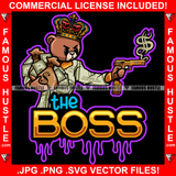 The Boss Dripping Gangster Teddy Bear King Angry Face Gold Gun Dollar Smoke Cash Money Bags $100 Bill Pattern Clothes Outfit Tattoo Hip Hop Rap Street Hustling Famous Hustle Drip Rich Quote Art Graphic Design Logo Print Printing Vector SVG Cut File