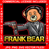 Frank Gangster Boss Teddy Bear Black Business Suit Pointing Pistol Hip Hop Rap Rapper Plug Trap Street Hood Ghetto Swag Thug Boss Hustler Hustling Drip Famous Hustle Baller Quote Art Graphic Design Logo T-Shirt Print Printing JPG PNG SVG Vector Cut File