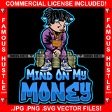 Mind On My Money Baby Gangster Diamond Dreads Gold Pacifier Pistol Jewelry Cash Money Stacks In The Streets Hip Hop Rap Rapper Plug Trap Hood Ghetto Swag Thug Famous Hustle Quote Art Graphic Design Logo T-Shirt Print Printing JPG PNG SVG Vector Cut File