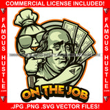 On The Job Famous Hustle Gangster President Ben Franklin Face $100 Dollar Billcash Money Bag Pointing Gun Gold Teeth Hip Hop Rap Plug Trap Street Hood Ghetto Thug Hustler Hustling Drip Rich Quote Art Graphic Design Logo Print Printing Vector SVG Cut File