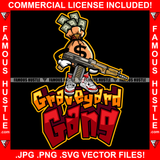 Graveyard Gang Famous Hustle Cash Money Bag Cartoon Character Machine Gun Bullets Gold Jewelry Dollar Sign Tattoo Hip Hop Rap Plug Trap Street Hood Swag Thug Drip Dripping Quote Art Graphic Design Logo T-Shirt Print Printing JPG PNG SVG Vector Cut File