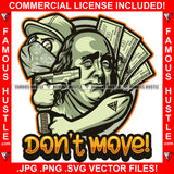 Dont Move Famous Gangster President Ben Franklin Face $100 Dollar Billcash Money Bag Pointing Gun Face Bandanna Cap Hip Hop Rap Plug Trap Hood Ghetto Thug Hustling Drip Rich Quote Art Graphic Design Logo Print Printing Vector SVG Cut File