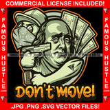 Dont Move Famous Gangster President Ben Franklin Face $100 Dollar Billcash Money Bag Pointing Gun Face Bandanna Cap Hip Hop Rap Plug Trap Hood Ghetto Thug Hustling Drip Rich Quote Art Graphic Design Logo Print Printing Vector SVG Cut File