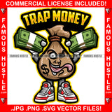 Trap Money Bag Character Dollar Sign Scary Face Sneakers Holding Cash Bundles Tattoo Rapper Plug Trap Street Hood Ghetto Swag Thug Hustler Hustling Flex Drip Famous Quote Art Graphic Design Logo T-Shirt Print Printing JPG PNG SVG Vector Cut File