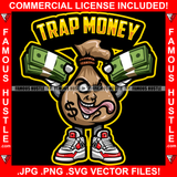 Trap Money Bag Character Dollar Sign Scary Face Sneakers Holding Cash Bundles Tattoo Rapper Plug Trap Street Hood Ghetto Swag Thug Hustler Hustling Flex Drip Famous Quote Art Graphic Design Logo T-Shirt Print Printing JPG PNG SVG Vector Cut File