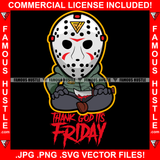 Thank God It's Friday Gangster Killer Baby Horror Hockey Mask Blood Bloody Butcher Knife Tattoo Hip Hop Rap Hustler Drip Trap Hood Thug Street Famous Hustle Quote Art Graphic Design Logo T-Shirt Print Printing JPG PNG SVG Vector Cut File