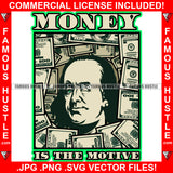 Money Is The Motive Dead President Ben Franklin Winking Neon Green Eyes $100 Bill Cash Money Background Hip Hop Rap Rapper Plug Trap Street Hustler Hustling Trap Quote Art Graphic Design Logo T-Shirt Print Printing JPG PNG SVG Vector Cut File