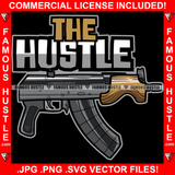 The Hustle Machine Gun Gangster Trap Trapper Plug Hood Ghetto Swag Thug Boss Grind Gangsta Hustler Trench Street Savage Military Weapon Hustler Hustling Famous Quote Art Graphic Design Logo T-Shirt Print Printing JPG PNG SVG Vector Cut File