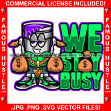 We Stay Busy Gangster Purple Drip Drink Cup Lean Cartoon Character Gold Necklace Money Cash Bags Tattoo Hip Hop Rap Hustler Drip Trap Hood Thug Street Ghetto Famous Hustle Quote Art Graphic Design Logo T-Shirt Print Printing JPG PNG SVG Vector Cut File