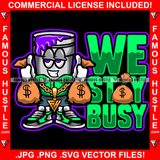 We Stay Busy Gangster Purple Drip Drink Cup Lean Cartoon Character Gold Necklace Money Cash Bags Tattoo Hip Hop Rap Hustler Drip Trap Hood Thug Street Ghetto Famous Hustle Quote Art Graphic Design Logo T-Shirt Print Printing JPG PNG SVG Vector Cut File