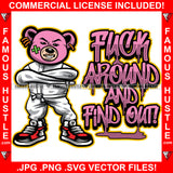 Fuck Around And Find Out Crazy Gangster Teddy Bear Gold Teeth Straight Jacket Scar Face Bandage Chain Necklace Hip Hop Rap Rapper Trap Street Hood Ghetto Swag Thug Hustler Quote Art Graphic Design Logo T-Shirt Print Printing JPG PNG SVG Vector Cut File